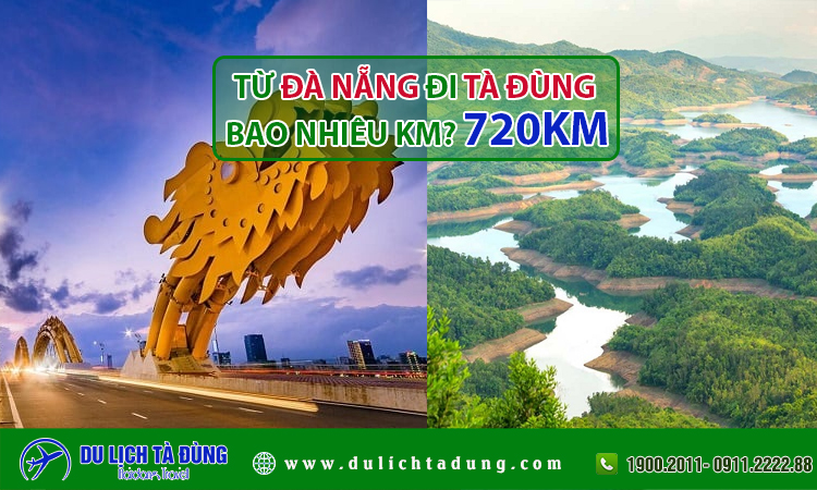 Từ Đà Nẵng đi Tà Đùng bao nhiêu km