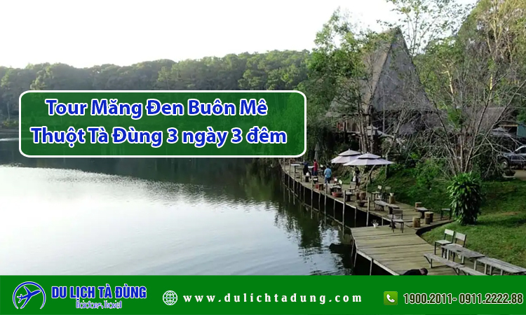 Tour Măng Đen Buôn Mê Thuột Tà Đùng 3 ngày 3 đêm