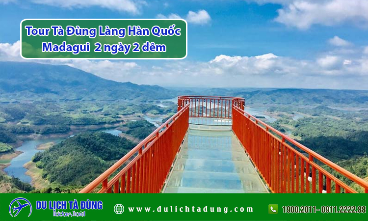 Tour Tà Đùng Làng Hàn Quốc Madagui  2 ngày 2 đêm