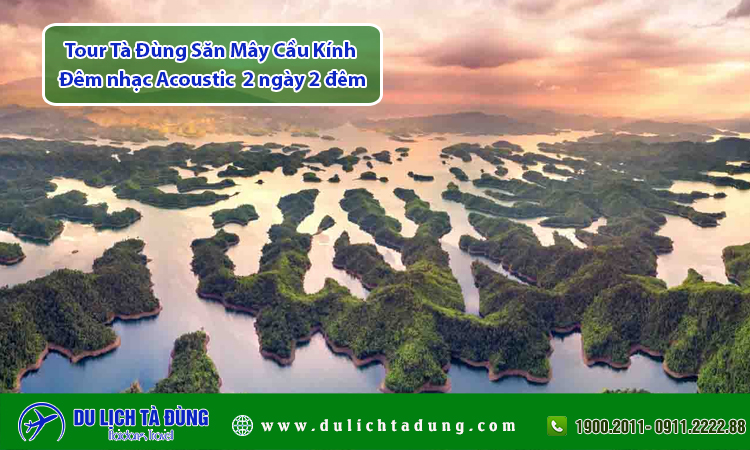 Tour Tà Đùng Săn Mây Cầu Kính Đêm nhạc Acoustic  2 ngày 2 đêm